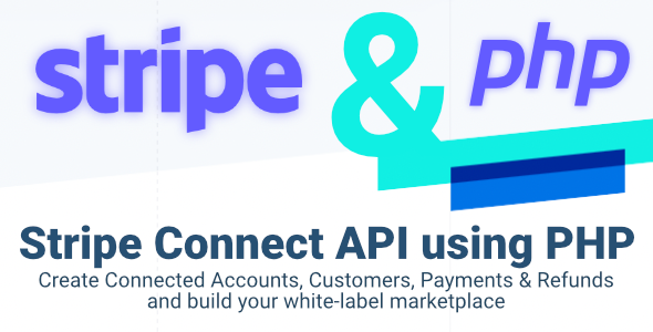 Free Stripe Connect PHP API - Create accounts, customers, payments & refunds (build your marketplace) Nulled